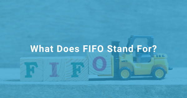 Ship my Order Blog #1 What Does FIFO Stand For