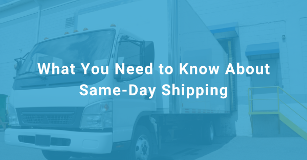 Ship my Order Blog #10 What You Need to Know About Same-Day Shipping