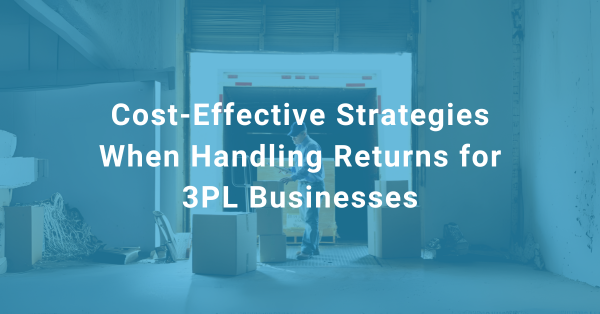 Ship my Order Blog #3 Cost-Effective Strategies When Handling Returns for 3PL Businesses (2)