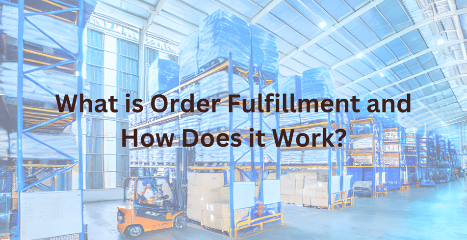What is Order Fulfillment and How Does it Work