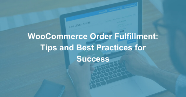 WooCommerce Order Fulfillment